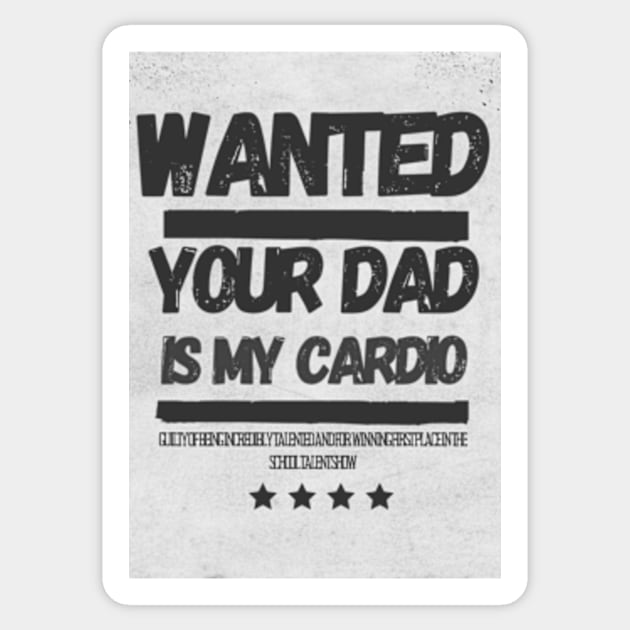 Your Dad Is My Cardio T-Shirt Sticker by MoGaballah